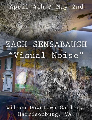 Zachary Sensabaugh: Wilson Downtown Gallery Harrisonburg