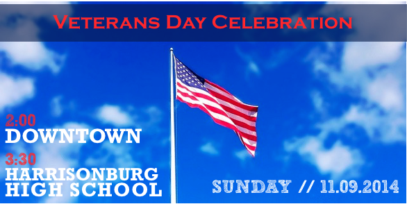 Veterans Day Celebration, Downtown Harrisonburg & Harrisonburg High School | Sunday, November 9, 2014