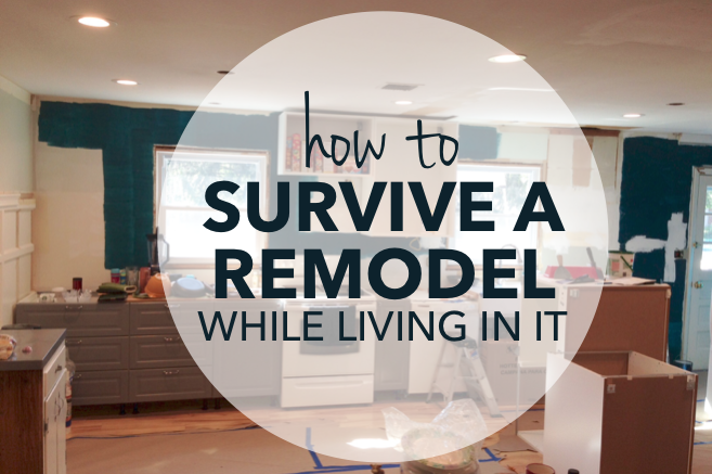 How to survive a remodel while living in it