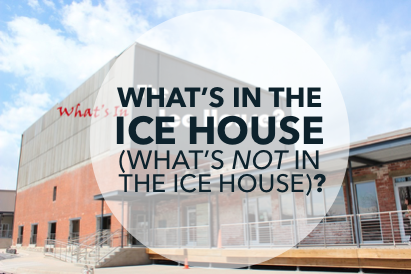 What's in the Ice House (what's NOT in the Ice House?)