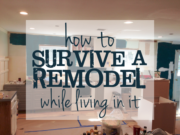 How to Survive a Remodel While Living In It | Harrisonblog