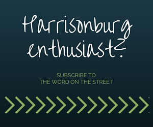 Harrisonburg enthusiast? Subscribe to The Word on the Street