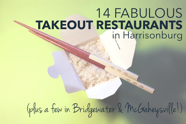 14 Fabulous Takeout Restaurants in Harrisonburg, McGaheysville + Bridgewater | Harrisonblog