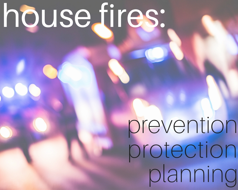 House Fires | Prevention, Protection, Planning