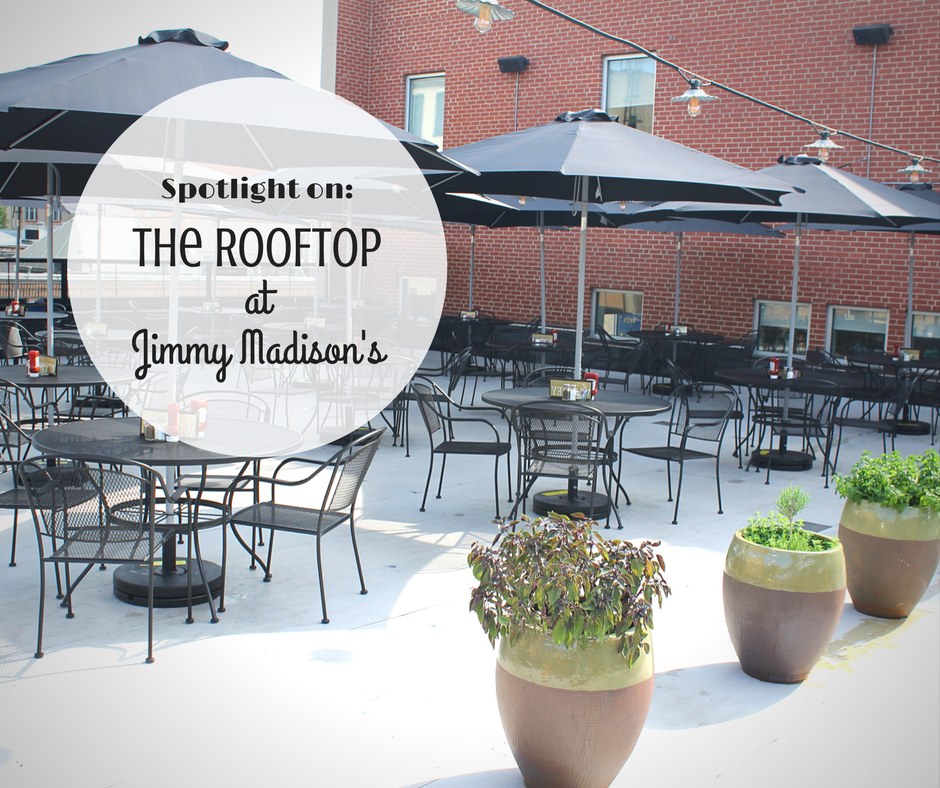 Spotlight On: The RoofTop at Jimmy Madison's